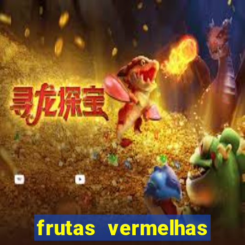 frutas vermelhas nomes e fotos